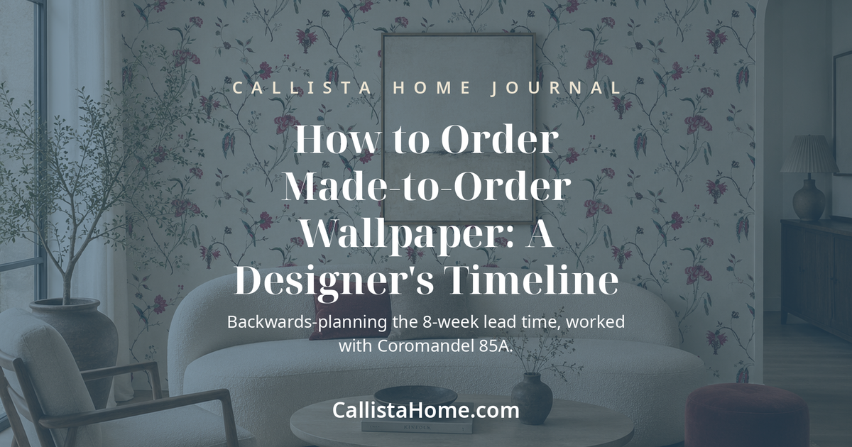 How to Order Made-to-Order Wallpaper: A Designer's Timeline - Callista Home
